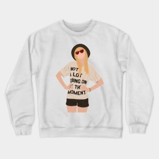 not a lot going on at the moment 22 fanart Crewneck Sweatshirt